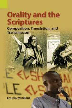 Orality and the Scriptures : Composition, Translation, and Transmission - Ernst R. Wendland