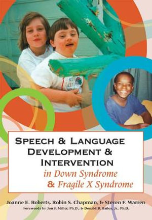 Speech & Language Development & Intervention in Down Syndrome & Fragile X Syndrome : Communication and Language Intervention - Joanne E. Roberts