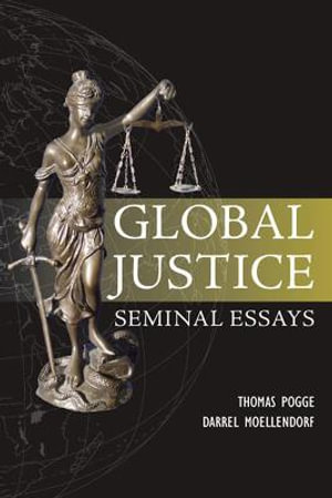 Global Justice : Seminal Essays - Thomas Pogge