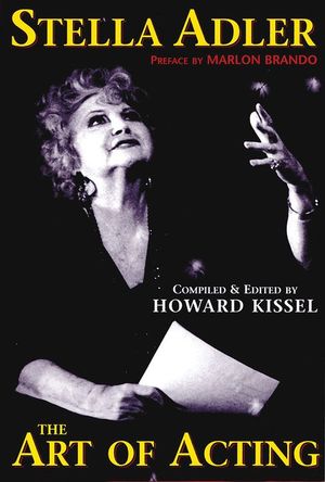 Stella Adler : The Art of Acting - Howard Kissel