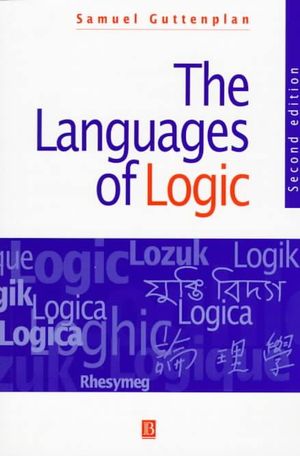 The Languages of Logic : An Introduction to Formal Logic - Samuel Guttenplan