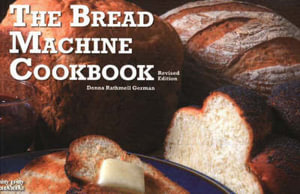 The Bread Machine Cookbook - Donna Rathmell German