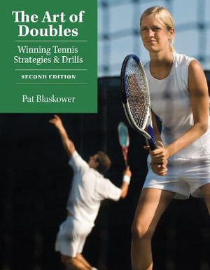 The Art of Doubles : Winning Tennis Strategies and Drills - Pat Blaskower