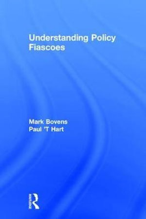 Understanding Policy Fiascoes - Paul 't Hart