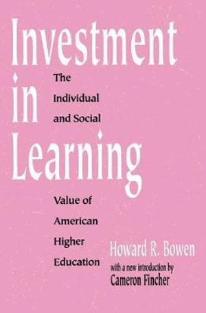 Investment in Learning : The Individual and Social Value of American Higher Education - Howard Bowen