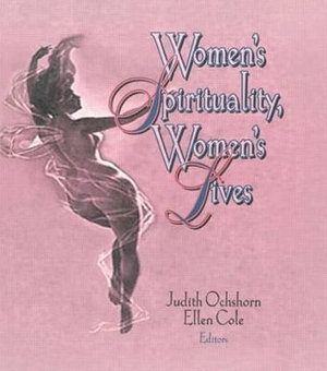 Women's Spirituality, Women's Lives - Ellen Cole