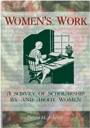 Women's Work: A Survey of Scholarship by and about Women :  A Survey of Scholarship by and about Women - Ellen Cole