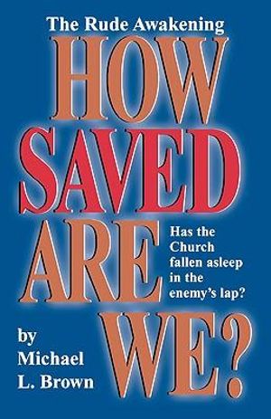 How Saved Are We? - Michael L. Brown