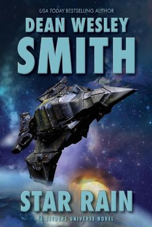 Star Rain : A Seeders Universe Novel - Dean Wesley Smith