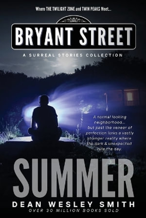 Summer : A Bryant Street Surreal Stories Collection - Dean Wesley Smith