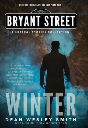 Winter : A Bryant Street Surreal Stories Collection - Dean Wesley Smith