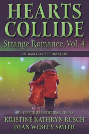 Hearts Collide, Vol. 4 : A Strange Romance Short Story Series - Kristine Kathryn Rusch