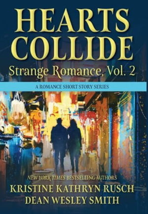 Hearts Collide, Vol. 2 : A Strange Romance Short Story Series - Kristine Kathryn Rusch