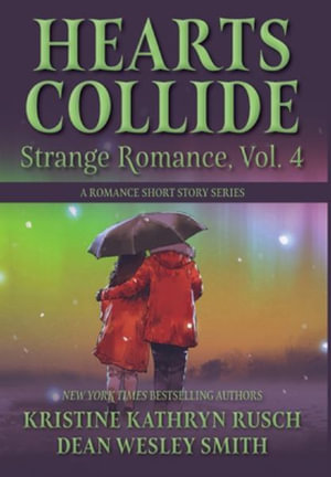 Hearts Collide, Vol. 4 : A Strange Romance Short Story Series - Kristine Kathryn Rusch