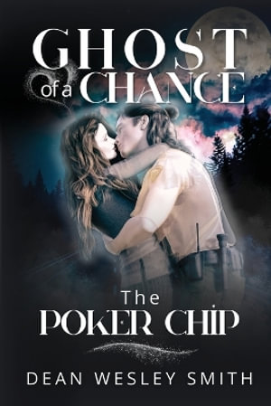 The Poker Chip : Ghost of a Chance - Dean Wesley Smith