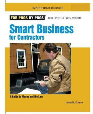 Smart Business for Contractors : A Guide to Money and the Law - JAMES M. KRAMON