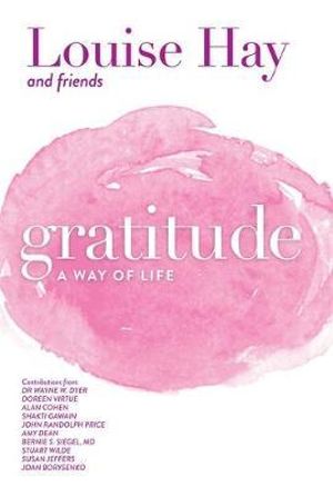 Gratitude  :  A Way of Life - Louise L. Hay