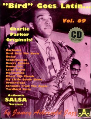 Volume 69 : Charlie Parker - Bird Goes Latin (with Free Audio CD): 69 - Charlie Parker