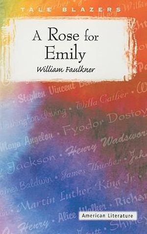 A Rose for Emily : Tale Blazers - William Faulkner