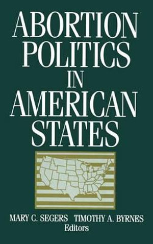 Abortion Politics in American States - Mary C. Segers