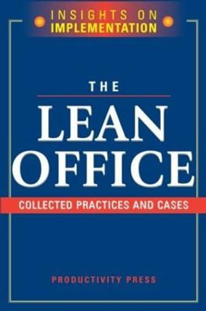 The Lean Office : Collected Practices and Cases - Productivity Press Development Team