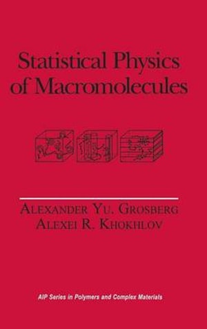 Statistical Physics of Macromolecules : Polymers and Complex Materials - Alexei R. Khokhlov