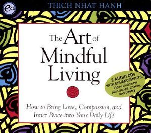 Art of Mindful Living - Thich Nhat Hanh