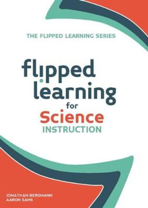 Flipped Learning for Science Instruction : Flipped Learning - Jonathan Bergmann