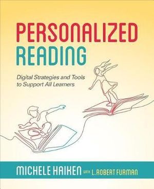 Personalized Reading : Digital Strategies and Tools to Support All Learners - Michele Haiken