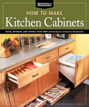 How To Make Kitchen Cabinets (Best of American Woodworker) : American Woodworker - Randy Johnson