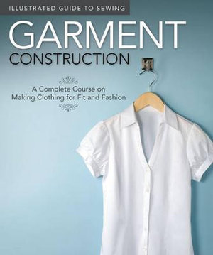 Illustrated Guide to Sewing : Garment Construction - Peg Couch