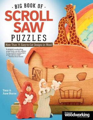 Big Book of Scroll Saw Puzzles : More Than 75 Easy-to-Cut Designs in Wood - Burns, Tony &amp June