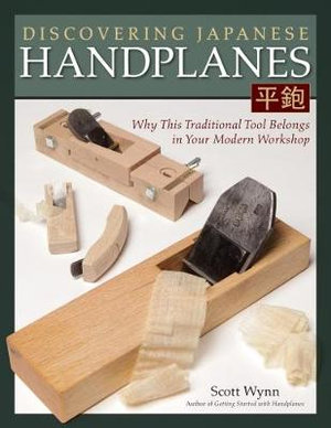 Discovering Japanese Handplanes : Why This Traditional Tool Belongs in Your Modern Workshop - Scott Wynn