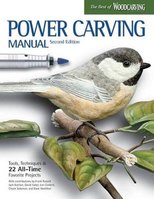 Power Carving Manual, Updated and Expanded Second Edition : Tools, Techniques, and 22 All-Time Favorite Projects - David Hamilton