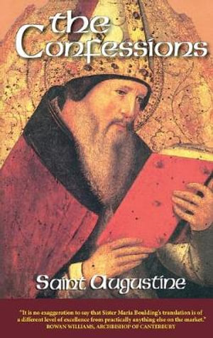 The Confessions : The Works of Saint Augustine - Augustine of Hippo