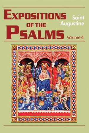 Expositions of the Psalms Vol. 4, PS 73-98 : Volume 4, Part 18 - John E. Rotelle