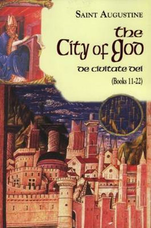 The City of God (11-22) : De Civitate Dei - John E. Rotelle