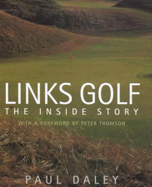 Links Golf : The Inside Story - Peter Thomson