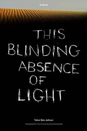 This Blinding Absence of Light : A Novel - Tahar Ben Jelloun