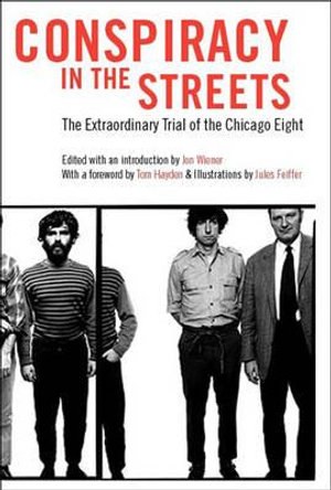 Conspiracy in the Streets : The Extraordinary Trial of the Chicago Seven - Jon Wiener