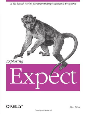 Exploring Expect : A Tcl-Based Toolkit for Automating Interactive Programs - Don Libes