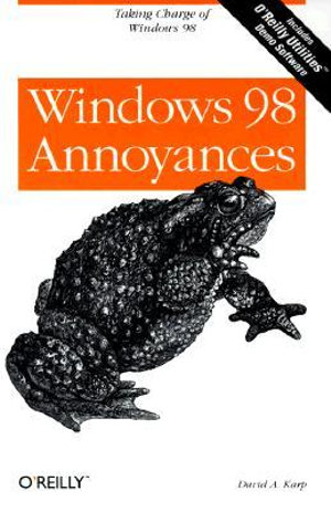 Windows 98 Annoyances : Taking Charge of Windows 98 - David A. Karp