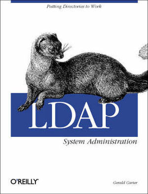 LDAP System Administration : O'Reilly Ser. - Gerald Carter