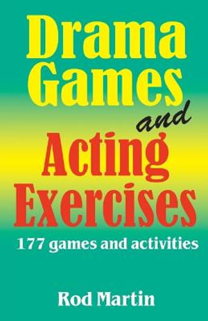 Drama Games & Acting Exercises : 177 Games & Activities - Rod Martin