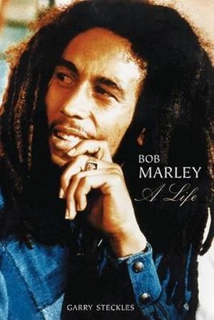 Bob Marley : A Life - Garry Steckles