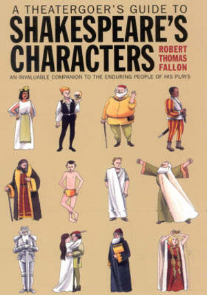 A Theatergoer's Guide to Shakespeare's Characters - Robert Thomas Fallon