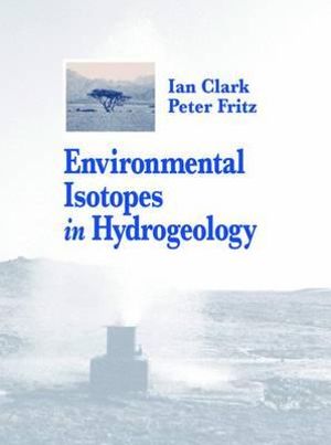 Environmental Isotopes in Hydrogeology - Ian D. Clark