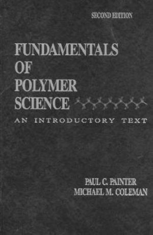 Fundamentals of Polymer Science : An Introductory Text, Second Edition - Michael M. Coleman