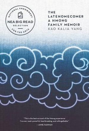 The Latehomecomer : A Hmong Family Memoir - Kao Kalia Yang