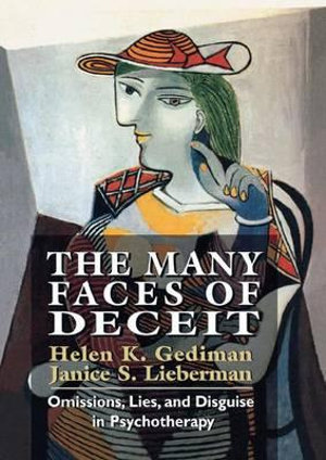 The Many Faces of Deceit : Omissions, Lies, and Disguise in Psychotherapy - Helen K. Gediman